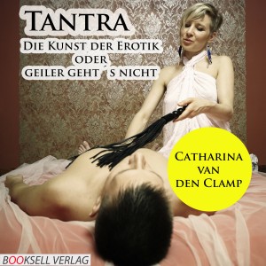Tantra: Die Kunst der Erotik, oder geiler geht´s nicht